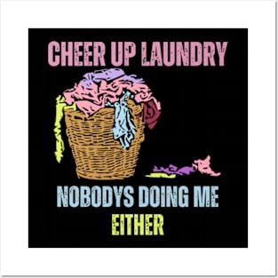 Cheer-Up-Laundry-Nobodys-Doing-Me-Either Posters and Art